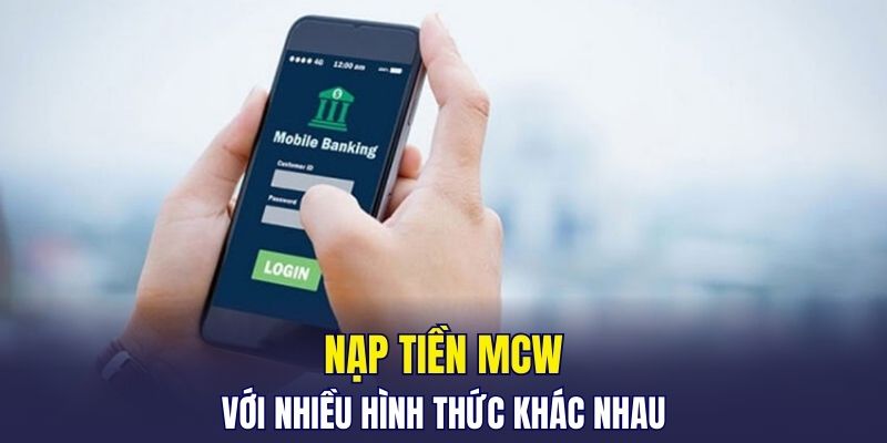 Nạp Tiền MCW – Trải Nghiệm Trò Chơi Cá Cược Cược Hấp Dẫn