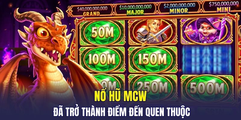 Nổ Hũ MCW – Săn Thưởng Cực Hấp Dẫn, Dễ Chơi Dễ Trúng